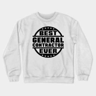 Best General Contractor Ever Crewneck Sweatshirt